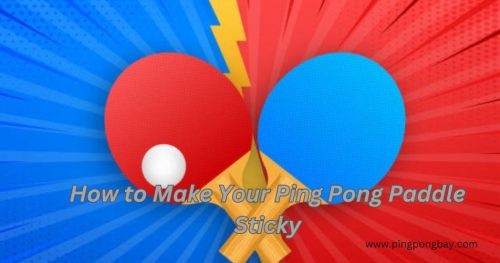 how to make pingpong paddle sticky